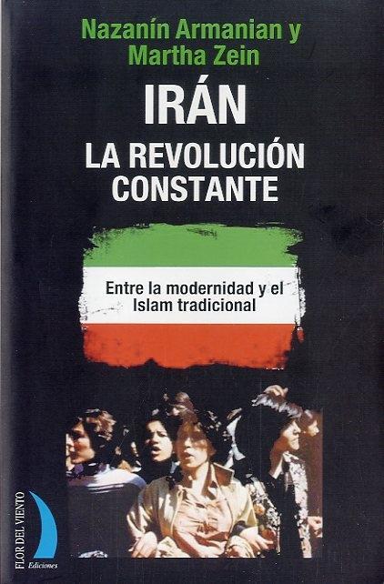 IRAN. LA REVOLUCION CONSTANTE | 9788496495494 | ARMANIAN, NAZARIN - ZEIN, MARTHA