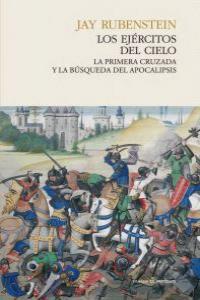 EJERCITOS DEL CIELO, LOS. LA PRIMERA CRUZADA Y LA BUSQUEDA D | 9788493914387 | RUBENSTEIN, JAY