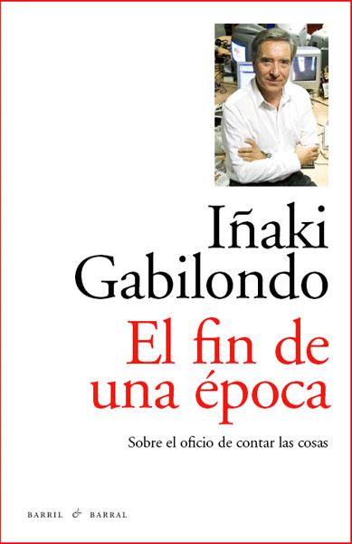 FIN DE UNA EPOCA, EL | 9788493770747 | GABILONDO, IÑAKI