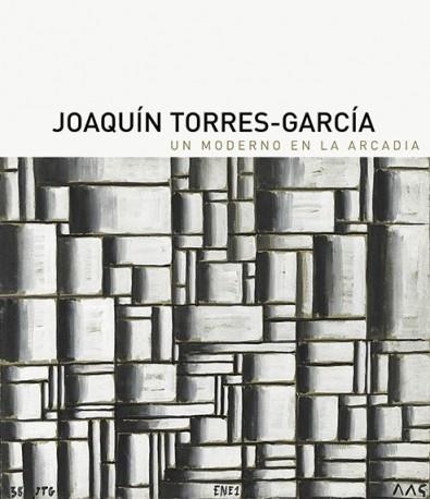 JOAQUIN TORRES-GARCIA, UN MODERNO EN LA ARCADIA | 9788494441585 | PEREZ ORAMAS, LUIS