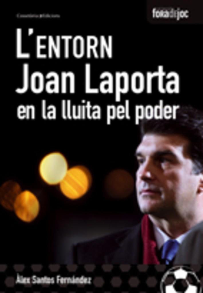 ENTORN JOAN LAPORTA EN LA LLUITA PEL PODER, L' | 9788497913553 | SANTOS FERNANDEZ, ALEX