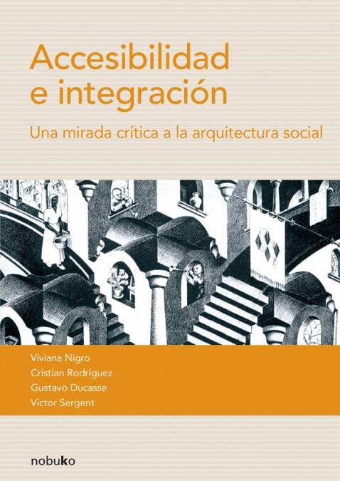 ACCESIBILIDAD E INTEGRACION. UNA MIRADA CRITICA A LA ARQUITE | 9789875841390 | VVAA