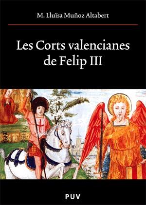 CORTS VALENCIANES DE FELIP III, LES | 9788437061566 | MUÑOZ ALTABERT, MARIA LLUISA