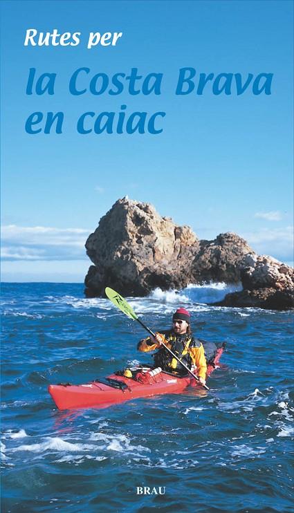 RUTES PER LA COSTA BRAVA EN CAIAC | 9788495946676 | LARA GARCIA, SERGI