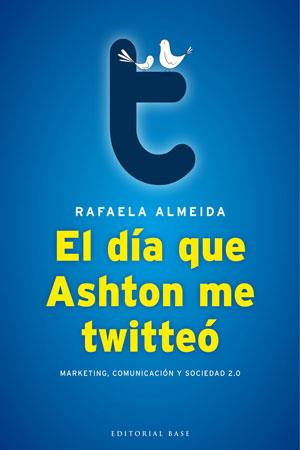 DIA QUE ASHTON ME TWITTEO, EL | 9788493916107 | ALMEIDA, RAFAELA