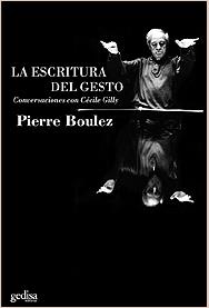 ESCRITURA DEL GESTO, LA | 9788474329599 | BOULEZ, PIERRE