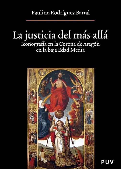 JUSTICIA DEL MAS ALLA, LA : ICONOGRAFIA EN LA CORONA DE ARAG | 9788437067216 | RODRIGUEZ BARRAL, PAULINO