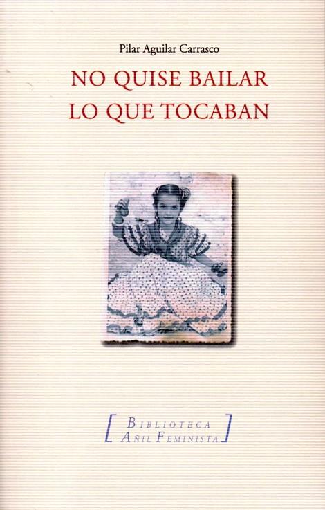 NO QUISE BAILAR LO QUE TOCABAN | 9788494112089 | AGUILAR CARRASCO, PILAR