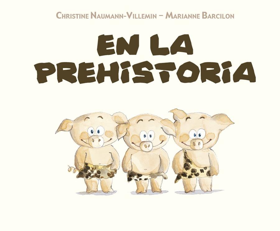 EN LA PREHISTORIA | 9788491451747 | NAUMANN-VILLEMIN, CHRISTINE; BARCILON, MARIANNE