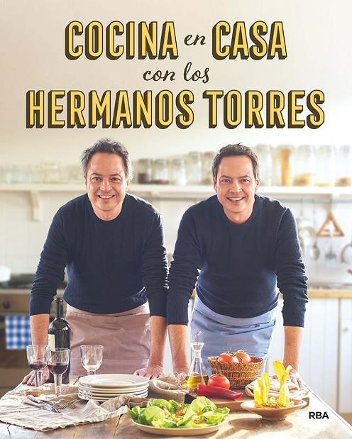 COCINA EN CASA CON LOS HERMANOS TORRES | 9788490567678 | TORRES, JAVIER; TORRES, SERGIO