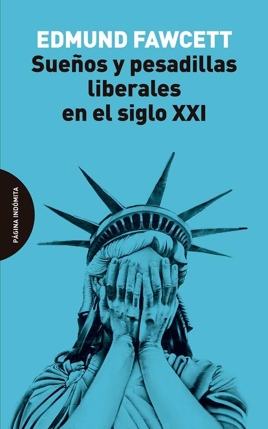 SUEÑOS Y PESADILLAS LIBERALES EN EL SIGLO XXI | 9788494816796 | FAWCETT, EDMUND