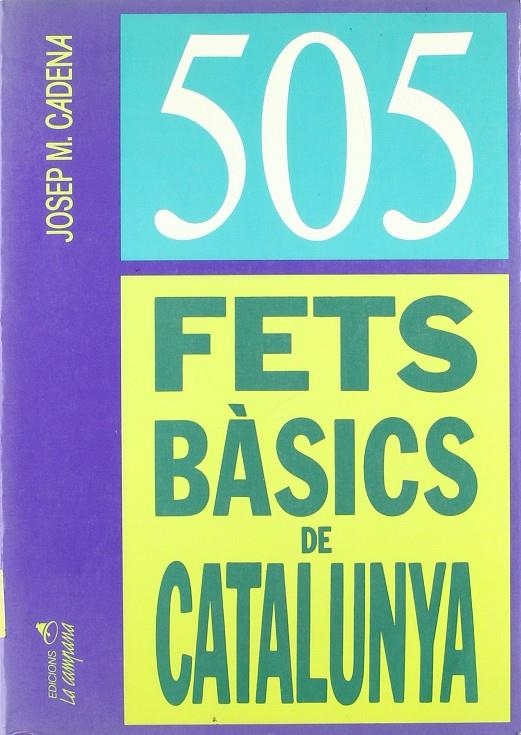 505 FETS BASICS DE CATALUNYA | 9788486491253 | CADENA, JOSEP M.