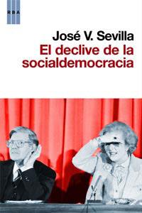 DECLIVE DE LA SOCIALDEMOCRACIA, EL | 9788490060797 | SEVILLA, JOSE V.