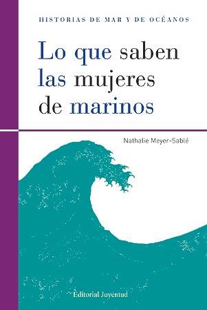 LO QUE SABEN LAS MUJERES DE MARINOS | 9788426139474 | MEYER-SABLE, NATHALIE