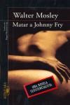 MATAR A JOHNNY FRY | 9788420472508 | MOSLEY, WALTER (1952- )