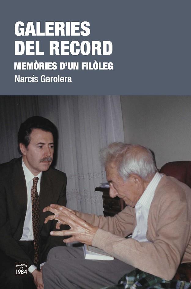 GALERIES DEL RECORD. MEMORIES D'UN FILOLEG | 9788416987627 | GAROLERA, NARCIS