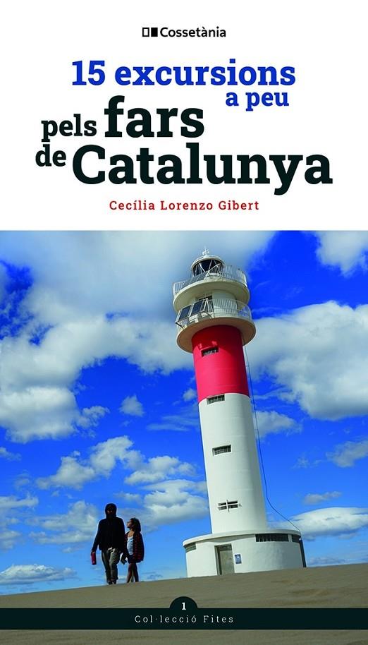 15 EXCURSIONS A PEU PELS FARS DE CATALUNYA | 9788413560526 | LORENZO GIBERT, CECÍLIA