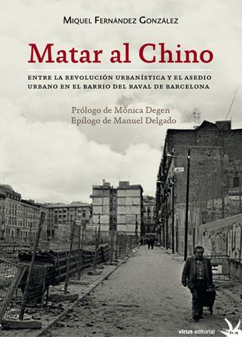 MATAR AL CHINO. ENTRE LA REVOLUCION URBANISTICA Y EL ASEDIO | 9788492559589 | FERNANDEZ GONZALEZ, MIQUEL