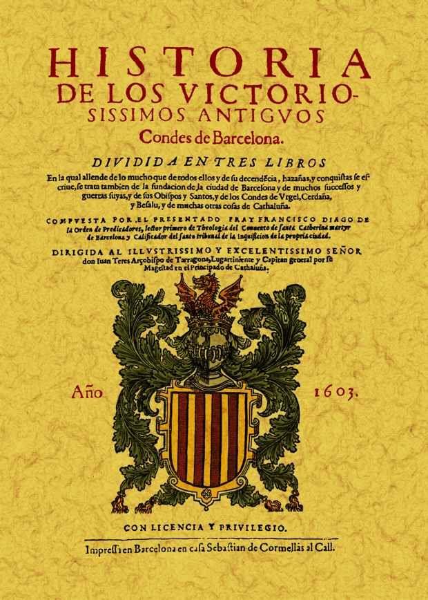 HISTORIA DE LOS VICTORIOSISSIMOS ANTIGUOS CONDES DE BARCELON | 9788497618946 | DIAGO, FRANCISCO