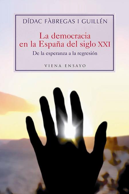 DEMOCRACIA EN LA ESPAÑA DEL SIGLO XXI, LA. DE LA ESPERANZA.. | 9788483304181 | FABREGAS I GUILLEN, DIDAC