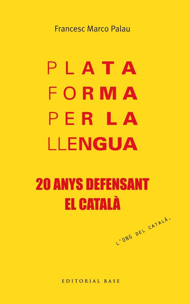 PLATAFORMA PER LA LLENGUA. 20 ANYS DEFENSANT EL CATALA : 20 | 9788415711957 | MARCO PALAU, FRANCESC