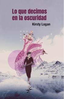 LO QUE DECIMOS EN LA OSCURIDAD | 9788412453669 | LOGAN, KIRSTY