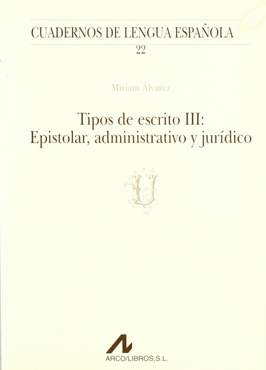 TIPOS DE ESCRITO III: EPISTOLAR, ADMINISTRATIVO Y JURIDICO | 9788476351703 | ALVAREZ, MIRIAM