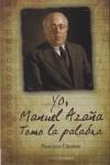 YO, MANUEL AZAÑA. TOMO LA PALABRA | 9788495645463 | CANOVAS SANCHEZ, FRANCISCO (1949- )