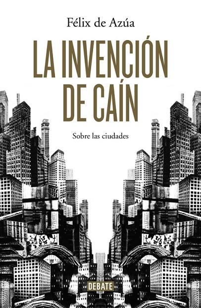 INVENCION DE CAIN, LA. SOBRE LAS CIUDADES | 9788499924700 | AZUA, FELIX DE