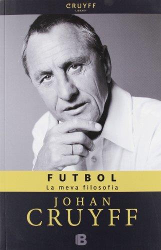 FUTBOL. LA MEVA FILOSOFIA | 9788466652131 | CRUYFF, JOHAN