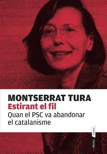 ESTIRANT EL FIL. QUAN EL PSC VA ABANDONAR EL CATALANISME | 9788498093032 | TURA, MONTSERRAT