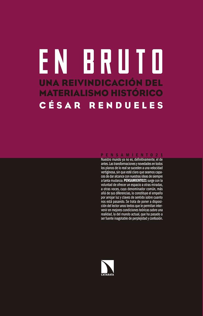 EN BRUTO: UNA REIVINDICACION DEL MATERIALISMO HISTORICO | 9788490971727 | RENDUELES, CESAR