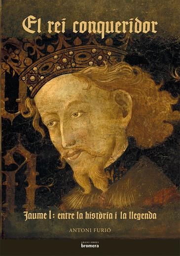 REI CONQUERIDOR, EL. JAUME I: ENTRE LA HISTORIA I LA LLEGEND | 9788498242492 | FURIO, ANTONI