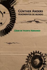 GÜNTER ANDERS. FRAGMENTOS DE MUNDO | 9788493797348 | DE VICENTE HERNANDO, CESAR