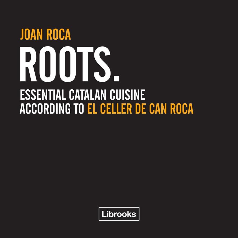 ROOTS. ESSENTIAL CATALAN CUISINE (ANG) | 9788494509544 | ROCA, JOAN