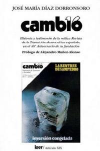 CAMBIO 16 : HISTORIA DE LA REVISTA DE LA TRANSICION EN EL 40 | 9788493852412 | DIAZ DORRONSORO, JOSE MARIA