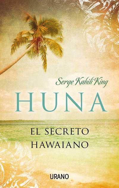 HUNA. EL SECRETO HAWAIANO | 9788479532284 | KAHILI, SERGE