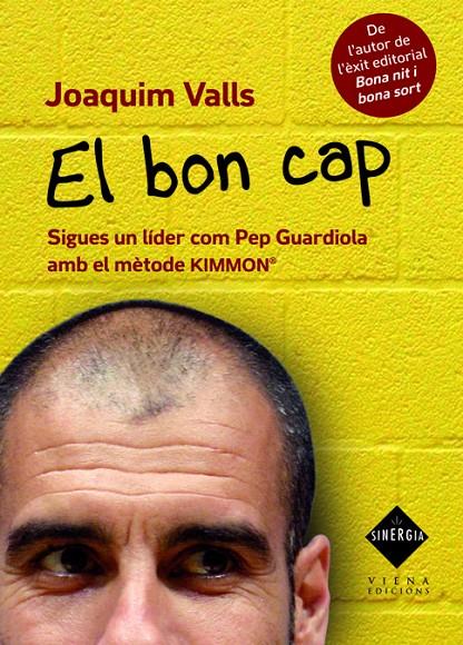 BON CAP, EL. SIGUES UN LIDER COM PEP GUARDIOLA AMB EL METODE | 9788483306789 | VALLS, JOAQUIM