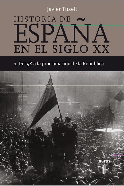 HISTORIA DE ESPAÑA EN EL SIGLO XX. VOL I: DEL 98 A LA .... | 9788430606290 | TUSELL, JAVIER