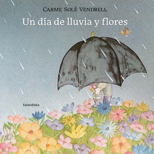 DÍA DE LLUVIA Y FLORES, UN (CAST) | 9788413432120 | SOLÉ VENDRELL, CARME