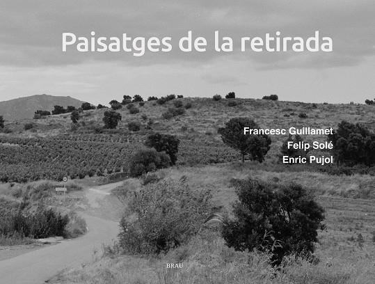 PAISATGES DE LA RETIRADA | 9788418096877 | PUJOL, ENRIC / SOLÉ, FELIP / GUILLAMET, FRANCESC