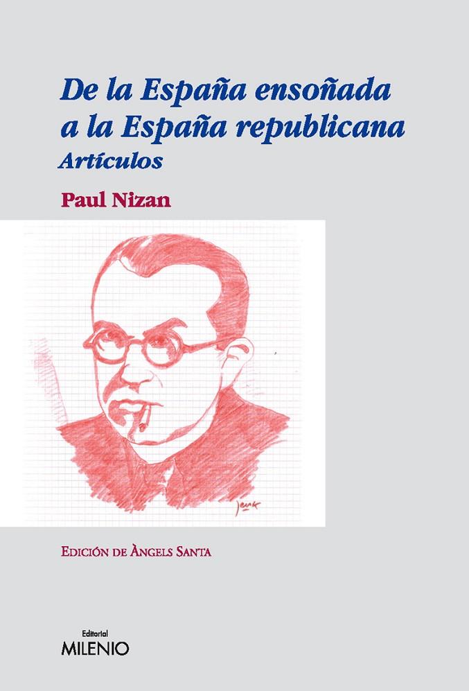 DE LA ESPAÑA ENSOÑADA A LA ESPAÑA REPUBLICANA. ARTICULOS | 9788497432504 | NIZAN, PAUL