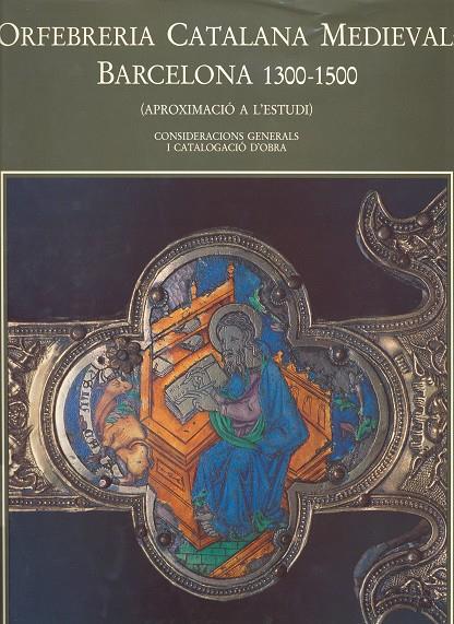 ORFEBRERIA CATALANA MEDIEVAL: BARCELONA 1300-1500 | 9788472832183 | DALMASES, NÚRIA DE