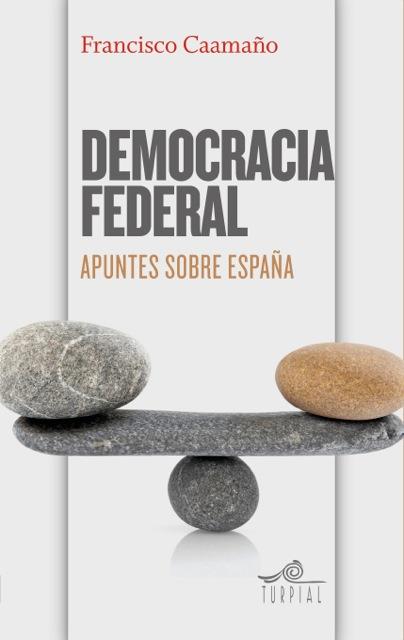 DEMOCRACIA FEDERAL. APUNTES SOBRE ESPAÑA | 9788495157751 | CAAMAÑO, FRANCISCO