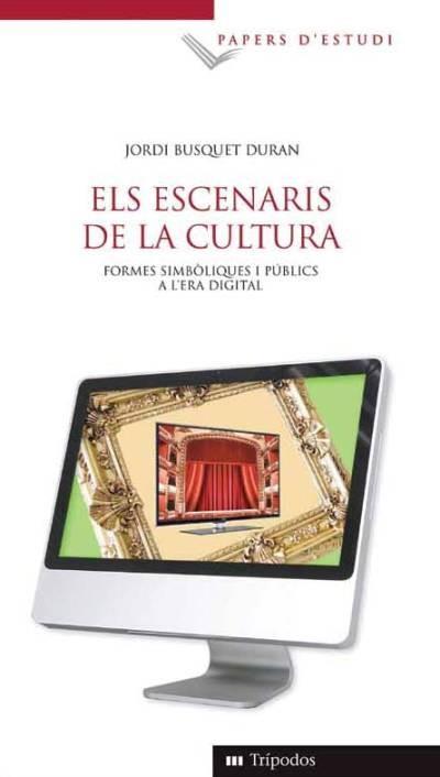 ESCENARIS DE LA CULTURA, ELS | 9788493335144 | BUSQUET DURAN, JORDI