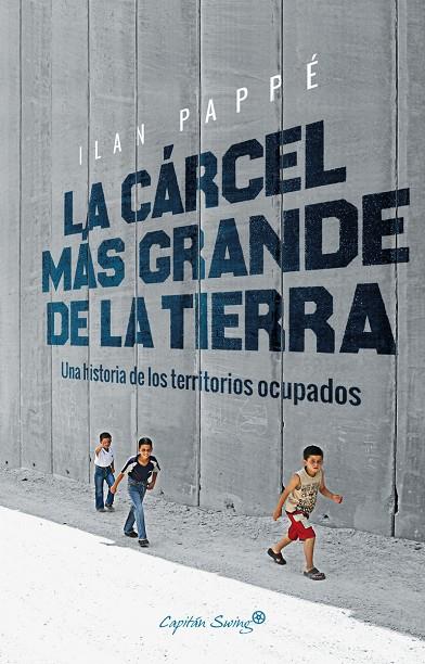 CARCEL MAS GRANDE DE LA TIERRA, LA | 9788494740879 | PAPPE, ILAN