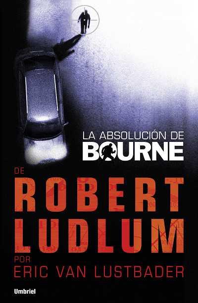 ABSOLUCION DE BOURNE, LA | 9788492915118 | LUSTBADER, ERIC VAN