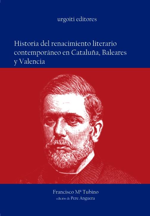 HISTORIA DEL RENACIMIENTO LITERARIO CONTEMPORÁNEO EN CATALUÑ | 9788493247935 | TUBINO, FRANCISCO Mª