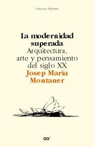 MODERNIDAD SUPERADA, LA | 9788425216961 | MONTANER, J.M.