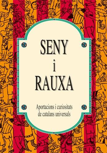 SENY I RAUXA. APORTACIONS I CURIOSITATS DE CATALANS UNIVERSA | 9788489589865 | VVAA